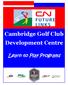 Cambridge Golf Club Development Centre. Learn to Play Programs
