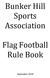 Bunker Hill Sports Association. Flag Football Rule Book