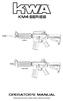 KM4 SERIES OPERATOR S MANUAL KM4A1 KM4 CQB. Please read this manual carefully before using the Airsoft gun.