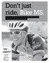 Don t just ride, Bike MS. Bike MS: Sanford Health Pedal the Plains /// Aug. 4 5, 2012