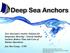 New Innovative Anchor Solution for Deepwater Mooring Gravity Intalled Anchors Reduce Time and Costs of Marine Operations Jon Tore Lieng CTO