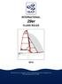 INTERNATIONAL. 29er CLASS RULES. The 29er Class was designed in 1997 by Julian Bethwaite and was adopted as an ISAF International Class in 2001.