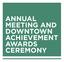 ANNUAL MEETING AND DOWNTOWN ACHIEVEMENT AWARDS CEREMONY