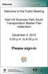 Welcome to the Public Meeting. Red Hill Business Park South Transportation Master Plan Addendum. December 4, :00 p.m. to 8:00 p.m.