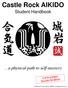 Castle Rock AIKIDO. Student Handbook. a physical path to self-mastery Castle Rock AIKIDO, All Rights Reserved.
