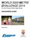 WORLD 5000 METRE CHALLENGE 2014 For the Primary School Age Group
