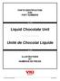 Liquid Chocolate Unit. Unité de Chocolat Liquide