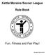 Kettle Moraine Soccer League Rule Book