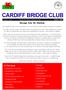 CARDIFF BRIDGE CLUB. Message from the Chairman. At Cardiff Bridge Club we endeavour to provide the best Bridge experience available.