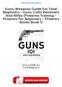 Guns: Weapons Guide For Total Beginners - Guns, Colts Revolvers And Rifles (Firearms Training - Firearms For Beginners - Firearms Books Book 1) PDF