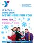 WE RE HERE FOR YOU IT S COLD... COME ON IN. Winter January 5 - February 24 REGIONAL YMCA OF WESTERN CONNECTICUT