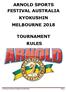ARNOLD SPORTS FESTIVAL AUSTRALIA KYOKUSHIN MELBOURNE 2018 TOURNAMENT RULES. Arnold Sports Festival Australia Kyokushin Rules.
