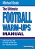Michael Beale. The Ultimate FOOTBALL WARM-UPS MANUAL. 126 quick, easy and fun ways to kick-start your coaching sessions
