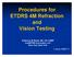 Procedures for ETDRS 4M Refraction and Vision Testing. Katherine M. Burke, BS, CO, COMT CertifEYED Associates, LLC New York, New York
