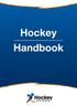 CONTENTS. Welcome 3. Hockey 5. School Hockey Programs 6. Junior Participation Programs 7. Hockey for All 13. Code of Behaviour 14