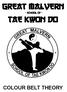GREAT MALVERN - SCHOOL OF - TAE KWON DO COLOUR BELT THEORY