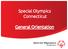 Special Olympics. Connecticut. General Orientation