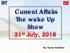Current Affairs The wake Up Show 31 st July, By: Kumar Sambhav