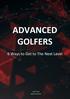ADVANCED GOLFERS. 6 Ways to Get to The Next Level. Adam Young ADAM YOUNG GOLF