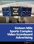 PARKS, RECREATION AND CULTURE. Your ad here. Sixteen Mile Sports Complex Video Scoreboard Advertising