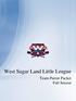 West Sugar Land Little League. Team Parent Packet Fall Season