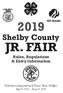 Shelby County JR. FAIR. Rules, Regulations & Entry Information. Dedicated in loving memory of Francis Jerry Schaffner. July 24, March 11, 2019