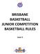 BRISBANE BASKETBALL JUNIOR COMPETITION BASKETBALL RULES. Issue 5