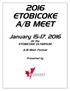 January 15-17, At the ETOBICOKE OLYMPIUM. A/B Meet Format. Presented by