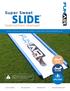 SLIDE. Super Sweet. instruction manual SLIP SLIDE SPLASH INFLATE THE FUN WITH THINGS YOU NEED TO KNOW ABOUT THE SUPER SWEET SLIDE.